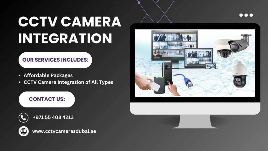 cctv camera integration services(خدمات تكامل كاميرات المراقبة) BY CCTV Cameras Dubai